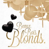 Beaux. Bois. Blonds.
