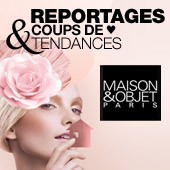 Salon Maison & Objet Janvier 2013 : Quand les collections phares s’agrandissent… et les coups de cœur de la rédaction.